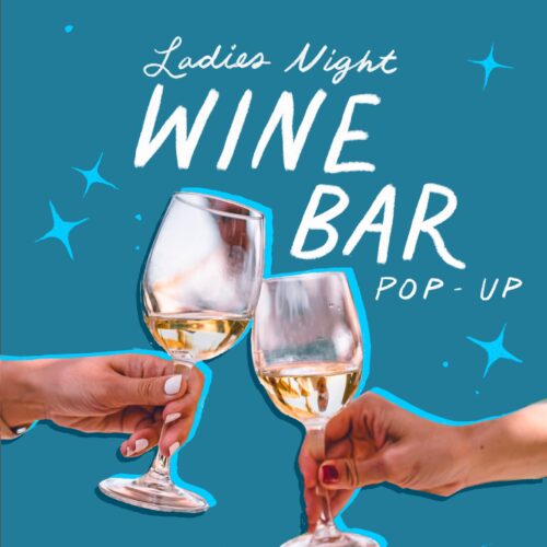 Blue background, two hands clinking wine glasses, text reads: Ladies Night Wine Bar Pop-Up